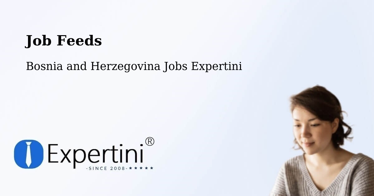 Job Listings Feed – Vidoši - Bosnia and Herzegovina Jobs Expertini