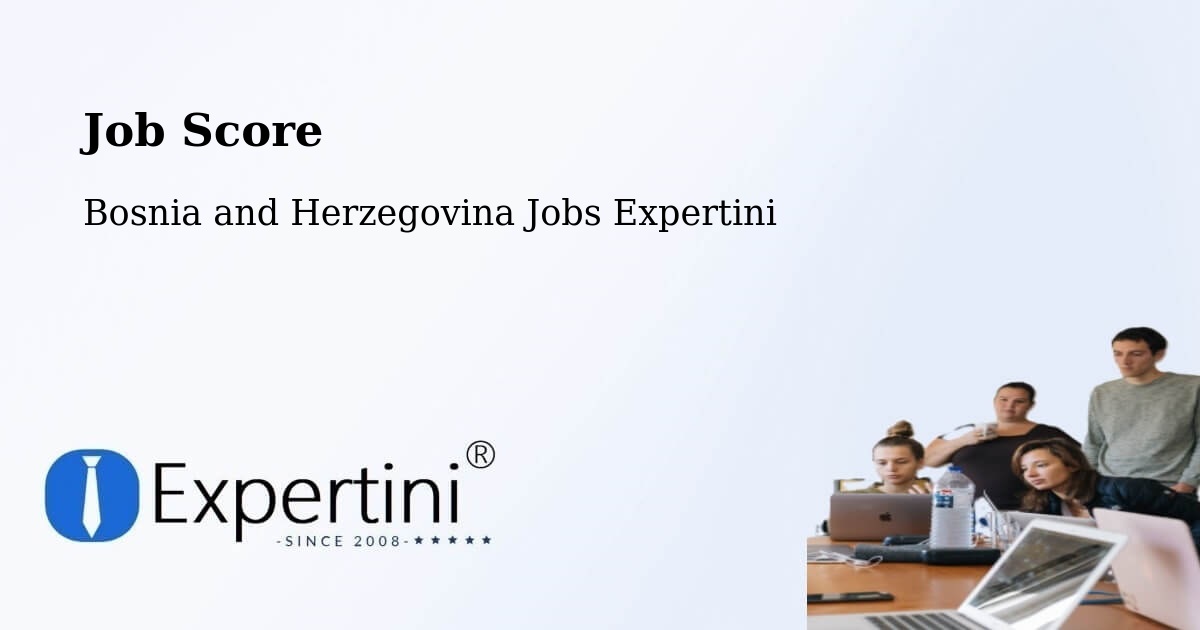 Job Score & Job Description Score Tool – Vidoši - Bosnia and Herzegovina Jobs Expertini